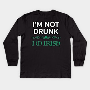 I'm Not Drunk I'm Irish Funny Ireland Gift Kids Long Sleeve T-Shirt